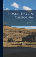Pioneer Days in California 1016059906 Book Cover