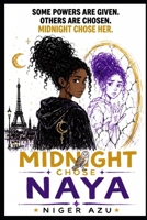 MIDNIGHT CHOSE NAYA: Some Powers Cannot Be Taken B0H1BQ9WBD Book Cover