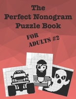 The Perfect Nonogram Puzzle Book For Adults #2 B08PX78D3P Book Cover