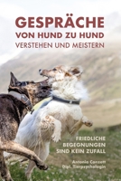 Gespräche von Hund zu Hund verstehen und meistern: Friedliche Begegnungen sind kein Zufall (German Edition) 338485652X Book Cover