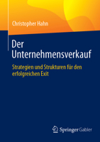 Der Unternehmensverkauf: Strategien und Strukturen für den erfolgreichen Exit (German Edition) 3658490667 Book Cover