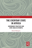 The Everyday State in Africa: Governance Practices and State Ideas in Ethiopia 0367193809 Book Cover