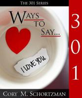 301 Ways to Say I Love You 0984575448 Book Cover