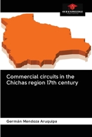 Commercial circuits in the Chichas region 17th century 6202596597 Book Cover