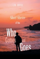 Short Stories of One Who Comes and Goes 1525588966 Book Cover