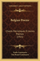 Belgian Poems: Chants Patriotiques Et Autres Poemes (1915) 1168399750 Book Cover