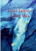 Isäni Taivas Äitini Maa: Intiaanitietäjän tie 9522869996 Book Cover