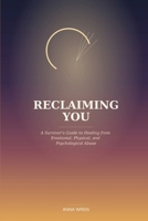 Reclaiming You: How to Recognize Abuse, Heal from Trauma, and Build a Life That Is Truly Yours B0HD88ZZXQ Book Cover
