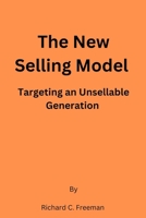 The New Selling Model: Targeting an Unsellable Generation B0CG833XM3 Book Cover