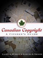 Canadian Copyright: A Citizen's Guide 177113013X Book Cover
