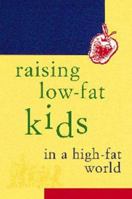 Raising Low-Fat Kids in a High-Fat World 0811814416 Book Cover