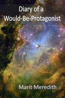 Diary of a Would-Be-Protagonist 1492357634 Book Cover