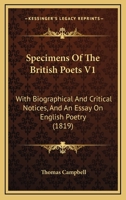 Specimens Of The British Poets V1: With Biographical And Critical Notices, And An Essay On English Poetry 1120752310 Book Cover