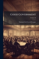 Good Government, Volume 28... 1278780653 Book Cover