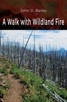 A Walk with Wildland Fire 1478651458 Book Cover