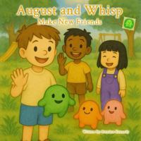 Make New Friends: An August and Whisp Story 1764075315 Book Cover