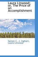 Laura Linwood; or, The Price of an Accomplishment 0469338377 Book Cover