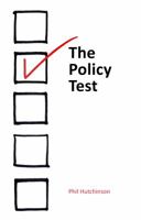 The Policy Test: Five Parameters for Evaluating Public Policy 1911116193 Book Cover