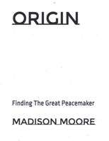 Origin: Finding The Great Peacemaker B08FNK8W9D Book Cover