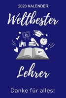 2020 Kalender Weltbester Lehrer Danke F�r Alles!: A5 ERFOLGSPLANER 2020 f�r Lehrer Erzieher Abschiedsgeschenk Grundschule Klassengeschenk Dankesch�n Lehrerplaner Buch zum Schulabschluss 167839470X Book Cover