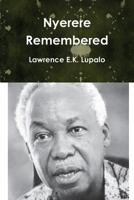 Nyerere Remembered 1539471608 Book Cover