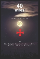 40 Miles: A series of lectures and history B0F7M223PW Book Cover
