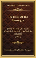 The Book Of The Burroughs: Being A Story Of Success Which Is Interesting As Well As Valuable (1912) 1165713012 Book Cover