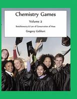 Chemistry Games: Volume 1: Chemical Names, Formulas, and Equations 1461138949 Book Cover