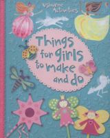 Things for Girls to Make and Do 1409508471 Book Cover