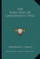 The Early Days of Christianity 0548781923 Book Cover