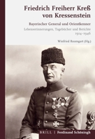 Friedrich Freiherr Kreß Von Kressenstein: Bayerischer General Und Orientkenner. Lebenserinnerungen, Tagebücher Und Berichte 1914-1946 3506703447 Book Cover