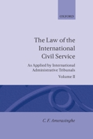 The Law of the International Civil Service: (As Applied by International Administrative Tribunals) Volume I (Law of the International Civil Service) 0198255608 Book Cover