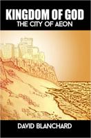 Kingdom of God: The City of Aeon 1480924776 Book Cover