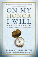 On My Honor, I Will: The Journey to Integrity-Driven® Leadership 098231521X Book Cover