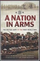 A Nation in Arms: A Social Study of the British Army in the First World War 0719017378 Book Cover