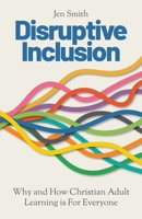 Disruptive Inclusion: Re-Shaping the Practice of Christian Adult Learning 033406533X Book Cover