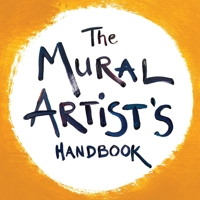 The Mural Artist's Handbook 0578784785 Book Cover