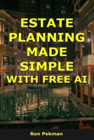 Estate Planning Made Simple With Free AI B0FVMHMRJD Book Cover
