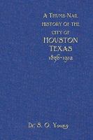 A Thumbnail History of the City of Houston, Texas 1016166702 Book Cover