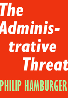 The Administrative Threat 1594039496 Book Cover