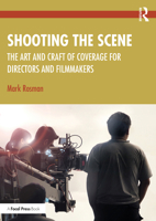 Shooting the Scene: The Art and Craft of Coverage for Directors and Filmmakers 0367746123 Book Cover