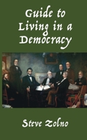 Guide to Living in a Democracy 1587906260 Book Cover