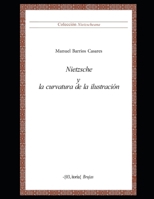Nietzsche y la curvatura de la ilustración: Colección Nietzscheana Vol. 5 B08SGVNPVT Book Cover
