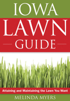 Iowa Lawn Guide: Attaining and Maintaining the Lawn You Want 1591864127 Book Cover