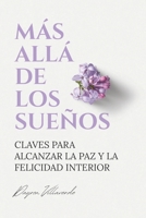 Más allá de los sueños: Claves para alcanzar la paz y la felicidad interior (Spanish Edition) B0G7JMBTN6 Book Cover