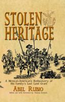 Stolen Heritage: A Mexican-American's Rediscovery of His Family's Lost Land Grant 1681791331 Book Cover
