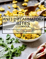 Anti-Inflammatory Bites Cookbook: 400 Recipes Heal Your immune System and Fight Inflammation, Heart Disease, Arthritis B08TZMHJ93 Book Cover