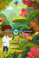 Avventure per Bambini 10 Storie di Scienze della Natura e Biologia Volume 1: Impara la Scienza con il Sorriso: Storie e Curiosità per Bambini e ... per Piccoli Esploratori) (Italian Edition) B0F8QV45YY Book Cover