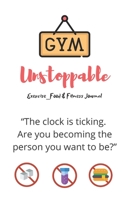 Unstoppable Exercise_Food & Fitness Journal Made In USA Food Journal Gift for Women Fitness Planner: Meal Planner + Exercise Journal for Weight Loss & Diet Plans 1655043528 Book Cover