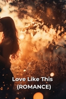 Love Like This (ROMANCE) B0DR96TN5C Book Cover